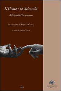 L'uomo e la scimmia - Niccolò Tommaseo - Libro Sassoscritto 2011, Onice. Saggi | Libraccio.it