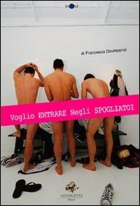 Voglio entrare negli spogliatoi - Francesca Devincenzi - Libro Sassoscritto 2011, Il mio nome è donna | Libraccio.it