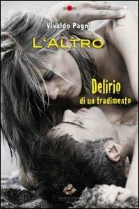 L'altro. Delirio di un tradimento - Vivaldo Pagni - Libro Sassoscritto 2011 | Libraccio.it