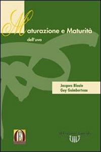 Maturazione e maturità dell'uva - Jacques Blouin, Guy Guimberteau - Libro Eno-One 2004, Manuali della vigna e del vino | Libraccio.it