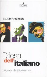 Difesa dell'italiano. Lingua e identità nazionale - Lucio D'Arcangelo - Libro Ideazione 2003, Transizioni | Libraccio.it