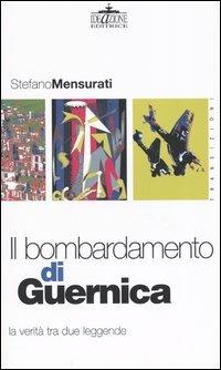 Il bombardamento di Guernica. La verità tra due leggende - Stefano Mensurati - Libro Ideazione 2004, Transizioni | Libraccio.it