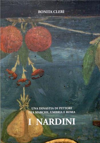 I Nardini. Una dinastia di pittori tra Marche, Umbria e Roma - Bonita Cleri - Libro Editoriale Umbra 2017 | Libraccio.it