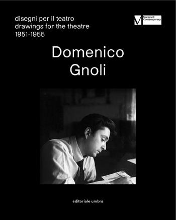 Domenico Gnoli. Disegni per il teatro-Drawings for the theatre 1951-1955 (Spoleto, 2 Luglio-1 Ottobre 2017). Ediz. bilingue  - Libro Editoriale Umbra 2017 | Libraccio.it