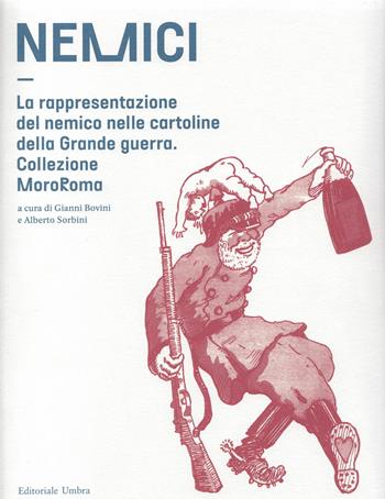 Nemici. La rappresentazione del nemico nelle cartoline della grande guerra. Collezione MoroRoma. Catalogo della mostra (Perugia, 5 ottobre-4 novembre 2018; Narni, 16 novembre-15 dicembre 2018). Ediz. illustrata  - Libro Editoriale Umbra 2018 | Libraccio.it