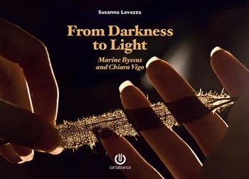 From darkness to light. Marine Byssus and Chiara Vigo. Nuova ediz. - Susanna Lavazza - Libro Cartabianca Publishing 2023 | Libraccio.it