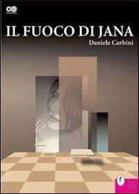 Il fuoco di Jana - Daniele Carbini - Libro Casini 2004, Sincronismi | Libraccio.it