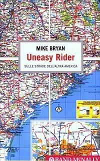 Uneasy Rider. Sulle strade dell'altra America - Mike Bryan - Libro Zelig 2003, Le vele | Libraccio.it