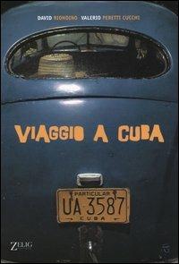 Viaggio a Cuba - David Riondino, Valerio Peretti Cucchi - Libro Zelig 2004, Futura | Libraccio.it