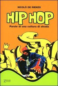 Hip hop. Parole di una cultura di strada - Nicolò De Rienzo - Libro Zelig 2004, Futura | Libraccio.it