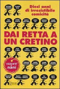 Dai retta a un cretino. Dieci anni di irresistibile comicità  - Libro Zelig 2004, Supernani | Libraccio.it