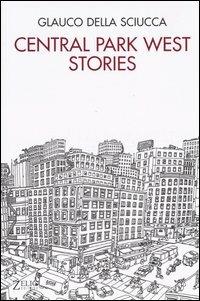 Central Park West stories. Racconti satirici e disegni di New York - Glauco Della Sciucca - Libro Zelig 2005, Futura | Libraccio.it
