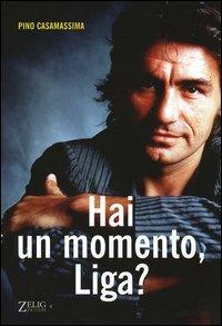 Hai un momento, Liga? - Pino Casamassima - Libro Zelig 2005, Futura | Libraccio.it