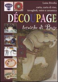 Découpage. Tecniche di base - Luisa Rivolta - Libro Zelig 2005 | Libraccio.it