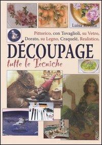 Découpage. Tutte le tecniche - Luisa Rivolta - Libro Zelig 2005 | Libraccio.it