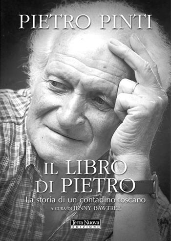 Il libro di Pietro. La storia di un contadino toscano - Pietro Pinti - Libro Terra Nuova Edizioni 2008 | Libraccio.it