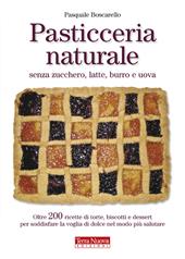 Pasticceria naturale senza zucchero, latte, burro e uova