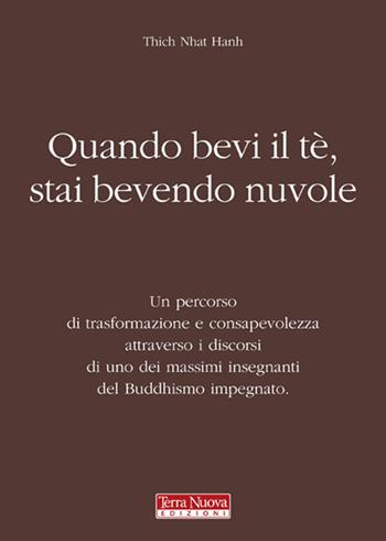 Quando bevi il tè, stai bevendo nuvole - Thich Nhat Hanh - Libro Terra Nuova Edizioni 2008 | Libraccio.it