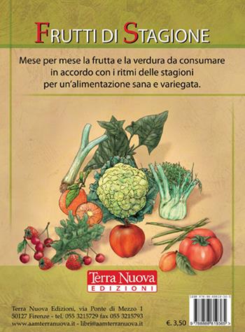 Frutti di stagione. Mese per mese la frutta e la verdura da consumare in accordo con i ritmi delle stagioni per un'alimentazione sana e variegata  - Libro Terra Nuova Edizioni 2008 | Libraccio.it