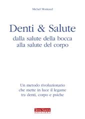 Denti e salute. Dalla salute della bocca alla salute del corpo