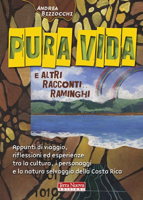 Pura vida e altri racconti raminghi Andrea Bizzocchi Libro Terra