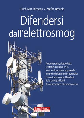 Difendersi dall'elettrosmog - Ulrich K. Dierssen, Stefan Brönnle - Libro Terra Nuova Edizioni 2011 | Libraccio.it