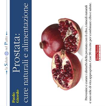 Prostata: cure naturali e alimentazione - Paolo Giordo - Libro Terra Nuova Edizioni 2011, La salute nel piatto | Libraccio.it