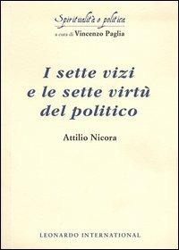 I sette vizi e le sette virtù del politico - Attilio Nicora - Libro Leonardo International 2003, Spiritualità e politica | Libraccio.it