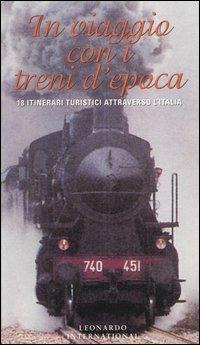 In viaggio con i treni d'epoca. 18 itinerari turistici attraverso l'Italia - Enzo Bernardini - Libro Leonardo International 2004, Leonardo International | Libraccio.it