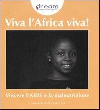 Viva l'Africa viva! Vincere l'AIDS e la malnutrizione. Ediz. illustrata  - Libro Leonardo International 2008, I libri di Sant'Egidio | Libraccio.it