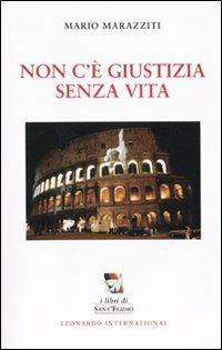 Non c'è giustizia senza vita - Mario Marazziti - Libro Leonardo International 2009, I libri di Sant'Egidio | Libraccio.it