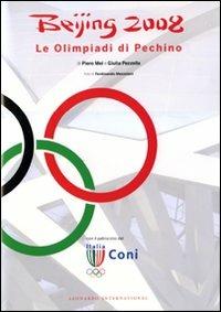 Beijing 2008. Le Olimpiadi di Pechino - Piero Mei, Giulia Pezzella - Libro Leonardo International 2008, Leonardo International | Libraccio.it