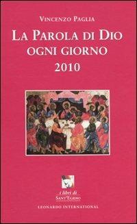 La parola di Dio ogni giorno 2010 - Vincenzo Paglia - Libro Leonardo International 2009, I libri di Sant'Egidio | Libraccio.it