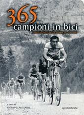 Trecentosessantacinque campioni in bici. I protagonisti della storia del ciclismo