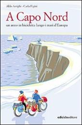 A Capo nord. Un anno in bicicletta lungo i mari d'Europa