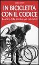 In bicicletta con il codice. Il codice della strada a uso dei ciclisti - Carlo Favot - Libro Ediciclo 2005, Manuali della bicicletta | Libraccio.it