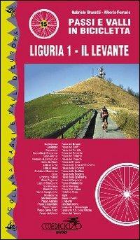 Passi e valli in bicicletta. Liguria. Vol. 1: Il Levante. - Gabriele Brunetti, Alberto Ferraris - Libro Ediciclo 2004, Passi e valli d'Europa | Libraccio.it