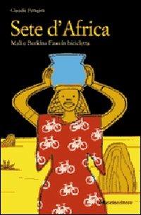 Sete d'Africa. Mali e Burkina Faso in bicicletta - Claudia Perugini - Libro Ediciclo 2004, Altre terre | Libraccio.it