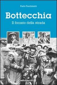 Bottecchia. Il forzato della strada - Paolo Facchinetti - Libro Ediciclo 2005, Miti dello sport | Libraccio.it