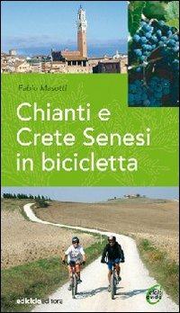 Chianti e Crete senesi in bicicletta - Fabio Masotti - Libro Ediciclo 2007, Cicloguide | Libraccio.it