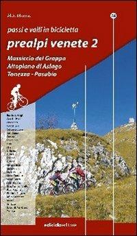 Passi e valli in bicicletta. Prealpi venete. Vol. 2 - Aldo Maroso - Libro Ediciclo 2007, Passi e valli d'Europa | Libraccio.it