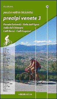 Passi e valli in bicicletta. Prealpi venete. Vol. 3 - Aldo Maroso - Libro Ediciclo 2007, Passi e valli d'Europa | Libraccio.it