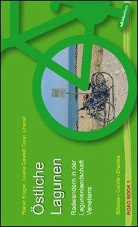 Östliche Lagunen. Radwandern in der Lagunenlandschaft Venetiens. Bibione, Caorle, Eraclea. Ediz. illustrata  - Libro Ediciclo 2008, Road book | Libraccio.it