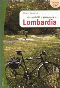 Piste ciclabili e greenways in Lombardia - Albano Marcarini - Libro Ediciclo 2010, Greenways | Libraccio.it
