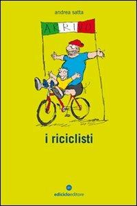 I riciclisti. Con CD Audio - Andrea Satta - Libro Ediciclo 2009, Biblioteca del ciclista | Libraccio.it