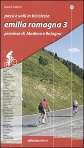 Passi e valli in bicicletta. Emilia Romagna. Vol. 3: Province di Modena e Bologna.