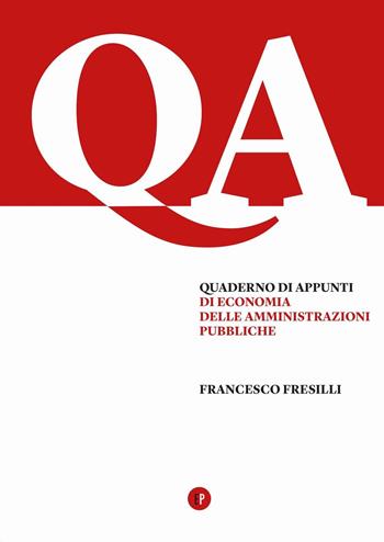 Quaderno di appunti di economia delle amministrazioni pubbliche - Francesco Fresilli - Libro Pigreco Edizioni 2016 | Libraccio.it