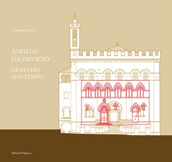 Angelo da Orvieto. Genio del suo tempo - Gaetano Rossi - Libro Pigreco Edizioni 2019, Storia dell'architettura | Libraccio.it