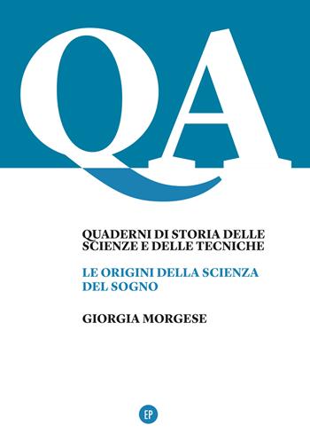 Le origini della scienza del sogno - Giorgia Morgese - Libro Pigreco Edizioni 2020, Quaderni di storia delle scienze e delle tecniche | Libraccio.it