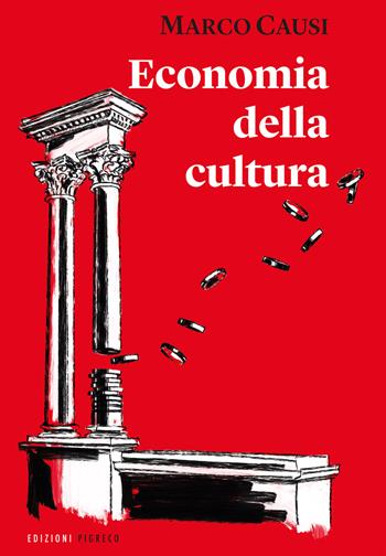 Economia della cultura - Marco Causi - Libro Pigreco Edizioni 2022, Manuali | Libraccio.it
